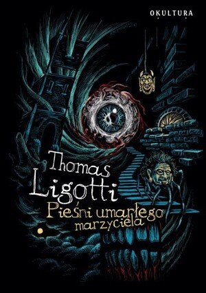 Pieśni umarłego marzyciela by Thomas Ligotti