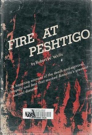 Fire at Peshtigo by Robert W. Wells