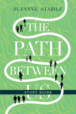 The Path Between Us Study Guide by Suzanne Stabile