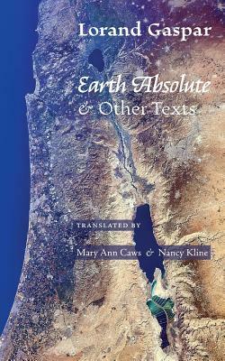 Earth Absolute & Other Texts by Lorand Gaspar