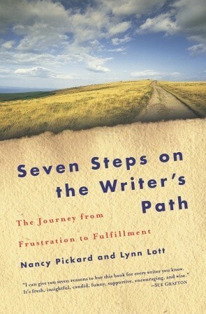 Seven Steps on the Writer's Path: The Journey from Frustration to Fulfillment by Lynn Lott, Nancy Pickard
