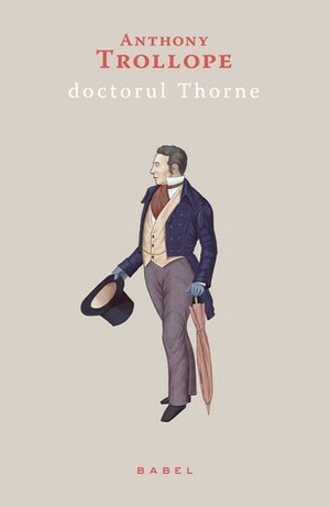 Doctorul Thorne by Anthony Trollope, Mihaela Bucur