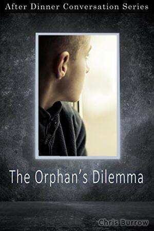 Orphan's Dilemma: After Dinner Conversations by Christopher Burrow