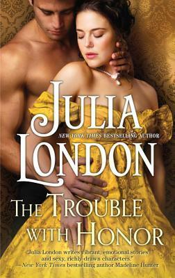 The Trouble With Honor by Julia London