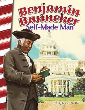 Benjamin Banneker: Self-Made Man by Jody Jensen Shaffer