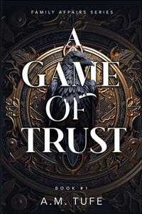A Game of Trust by A. M. Tufe