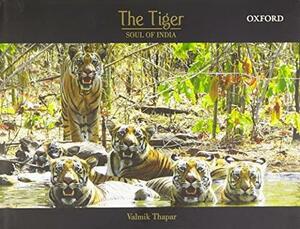 The Tiger: Soul of India by Valmik Thapar