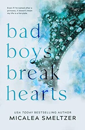 Bad Boys Break Hearts: Special Edition by Micalea Smeltzer