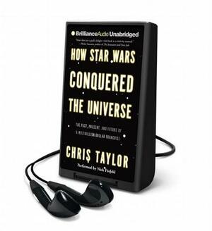 How Star Wars Conquered the Universe by Chris Taylor