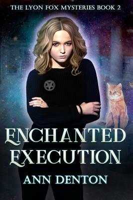 Enchanted Execution: An Urban Fantasy Mystery by Ann Denton
