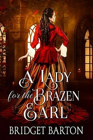 A Lady for the Brazen Earl by Bridget Barton