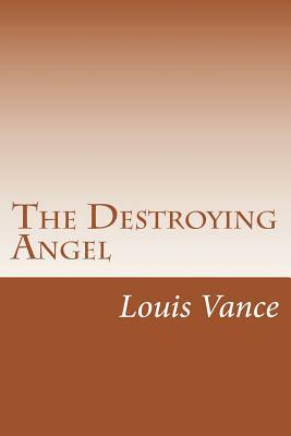 The Destroying Angel by Louis Joseph Vance