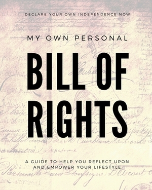 My Personal Bill of Rights: 8 x 10 book with guided prompts to help you reflect upon and empower your own personal lifestyle by Caprica Publishing