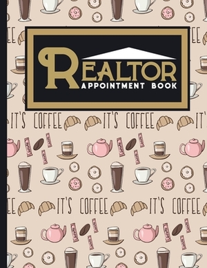 Realtor Appointment Book: 2 Columns Appointment Log, Appointment Scheduling Template, Hourly Appointment Book, Cute Coffee Cover by Moito Publishing