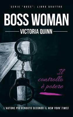 Boss Woman by Victoria Quinn