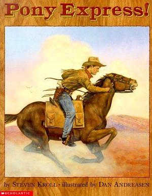 Pony Express! by Dan Andreasen, Steven Kroll