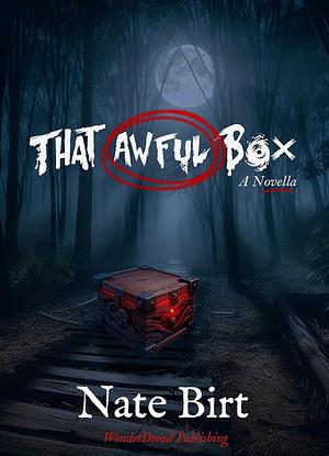 That Awful Box by Nate Birt