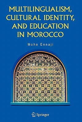 Multilingualism, Cultural Identity, and Education in Morocco by Moha Ennaji