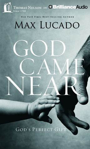 God Came Near: God's Perfect Gift by Max Lucado, Al Sanders