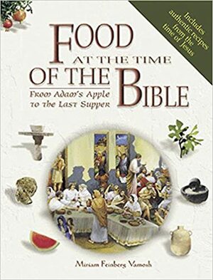 Food at the Time of the Bible by Miriam Feinberg Vamosh