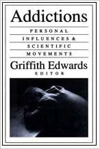 Addictions: Personal Influences And Scientific Movements by Griffith Edwards