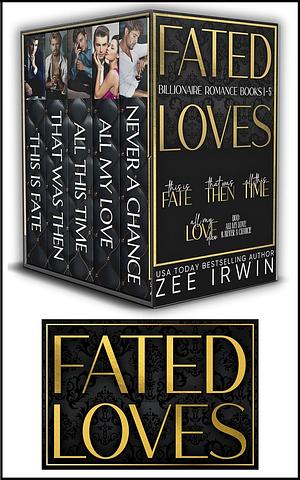 The Fated Loves Complete Collection: Billionaire Romance by Zee Irwin