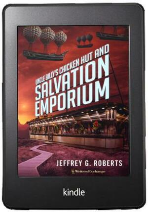 Uncle Billy's Chicken Hut & Salvation Emporium by Jeffrey G. Roberts