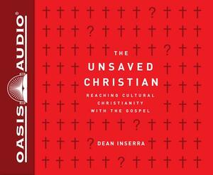 The Unsaved Christian: Reaching Cultural Christians with the Gospel by Dean Inserra