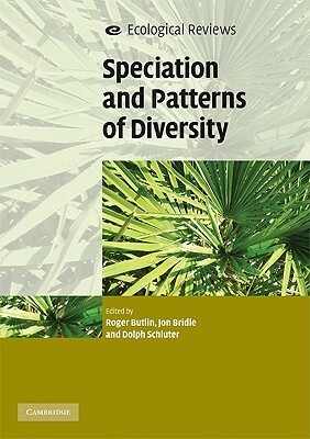 Speciation and Patterns of Diversity by Roger K. Butlin, Dolph Schluter