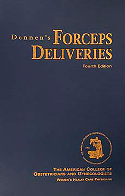 Dennen's Forceps Deliveries by American College of Obstetricians and Gy