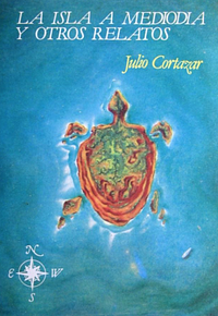 La isla a mediodía y otros relatos by Julio Cortázar
