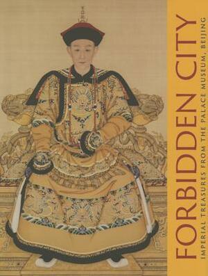 Forbidden City: Imperial Treasures from the Palace Museum, Beijing by Li Jian, He Li, Houmei Sung, Shengnan Ma