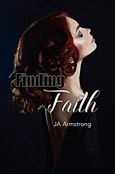 Finding Faith by J.A. Armstrong