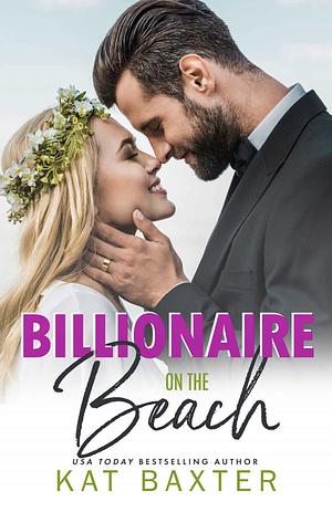 Billionaire on the Beach: A One-Night-Stand/Oops Baby Curvy Girl Romance by Kat Baxter