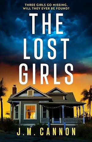 The Lost Girls: An absolutely unputdownable psychological thriller for 2025 with a heart-stopping twist! by J.M. Cannon, J.M. Cannon