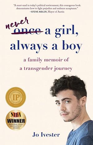 Never a Girl, Always a Boy: A Family Memoir of a Transgender Journey by Jo Ivester
