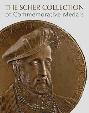 The Scher Collection of Commemorative Medals by Stephen K. Scher