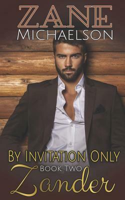 Zander: By Invitation Only: Book Two by Zane Michaelson