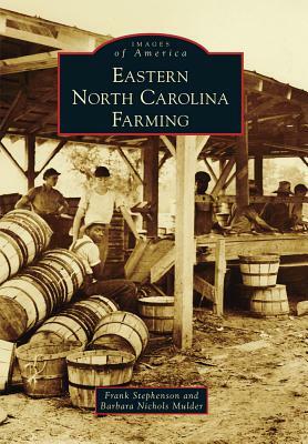 Eastern North Carolina Farming by Barbara Nichols Mulder, Frank Stephenson