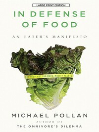 In Defense of Food: An Eater's Manifesto by Michael Pollan