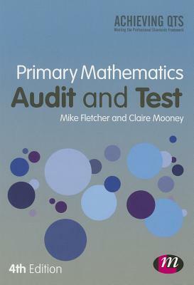 Primary Mathematics: Audit and Test by Claire Mooney, Mike Fletcher