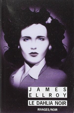 Le dahlia noir by James Ellroy