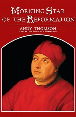 Morning Star of the Reformation by Andy Thomson