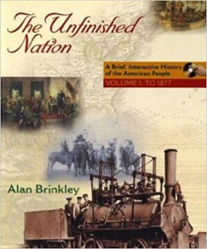 Unfinished Nation Vol I by Alan Brinkley