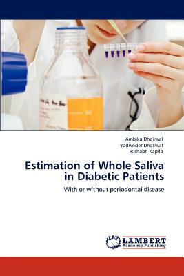 Estimation of Whole Saliva in Diabetic Patients by Ambika Dhaliwal, Yadvinder Dhaliwal, Rishabh Kapila