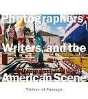 Photographers, Writers, and the American Scene: Visions of Passage by James Enyeart