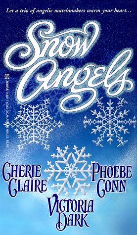 Snow Angels by Cherie Claire, Phoebe Conn, Victoria Dark