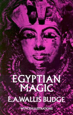 Egyptian Magic by E. A. Wallis Budge