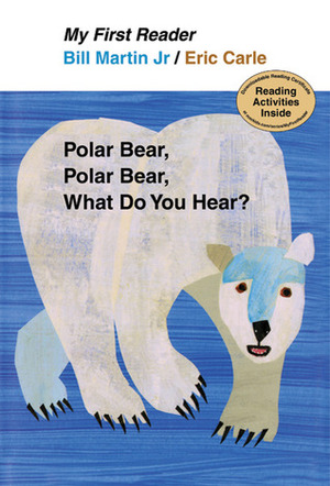 Polar Bear, Polar Bear, What Do You Hear? My First Reader by Bill Martin Jr., Eric Carle