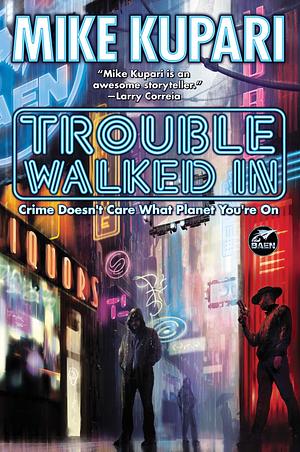 Trouble Walked In by Mike Kupari